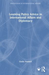Book Cover for Learning Policy Advice in International Affairs and Diplomacy by Giulio Venneri