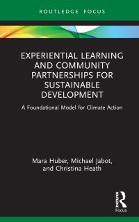 Book Cover for Experiential Learning and Community Partnerships for Sustainable Development by Mara Huber, Michael E Jabot, Christina Heath