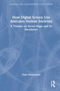 Book Cover for How Digital Screen Use Alienates Human Societies by Vidar Halldorsson