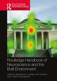 Book Cover for Routledge Handbook of Neuroscience and the Built Environment by Alexandros A Lavdas, Ann Sussman, A Vernon Woodworth