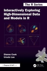 Book Cover for Interactively Exploring High-Dimensional Data and Models in R by Dianne Cook, Ursula Laa