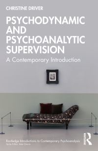 Book Cover for Psychodynamic and Psychoanalytic Supervision by Christine Driver