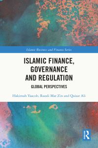 Book Cover for Islamic Finance, Governance and Regulation by Hakimah Haji Yaacob, Razali Mat Zin, Qaisar Ali