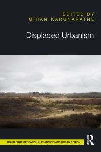 Book Cover for Displaced Urbanism by Gihan Karunaratne