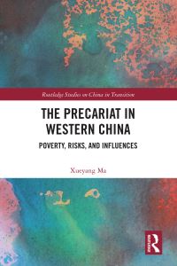 Book Cover for The Precariat in Western China by Xueyang Ma