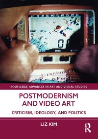 Book Cover for Postmodernism and Video Art by Liz Kim