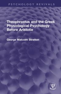 Book Cover for Theophrastus and the Greek Physiological Psychology Before Aristotle by George Malcolm Stratton
