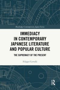 Book Cover for Immediacy in Contemporary Japanese Literature and Popular Culture by Filippo Cervelli