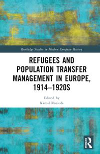 Book Cover for Refugees and Population Transfer Management in Europe, 1914-1920S by Kamil Ruszala