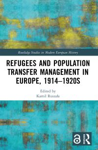 Book Cover for Refugees and Population Transfer Management in Europe, 1914-1920S by Kamil Ruszala