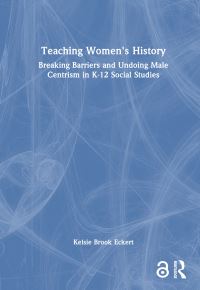 Book Cover for Teaching Women's History by Kelsie Brook Eckert