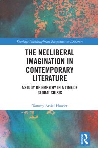 Book Cover for The Neoliberal Imagination in Contemporary Literature by Tammy Amiel Houser