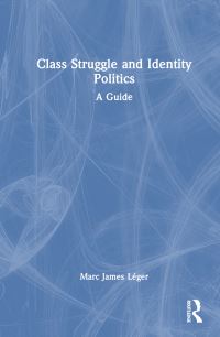 Book Cover for Class Struggle and Identity Politics by Marc James Léger