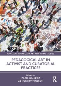 Book Cover for Pedagogical Art in Activist and Curatorial Practices by Izabel Galliera, Noni Brynjolson