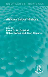 Book Cover for African Labor History by Peter Claus Wolfgang Gutkind, Robin Cohen, Jean Copans