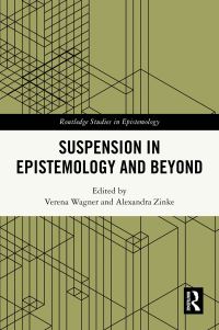 Book Cover for Suspension in Epistemology and Beyond by Verena Wagner, Alexandra Zinke