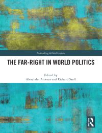 Book Cover for The Far-Right in World Politics by Alexander Anievas, Richard Saull
