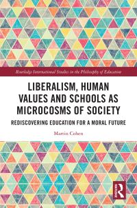 Book Cover for Liberalism, Human Values and Schools as Microcosms of Society by Martin Cohen