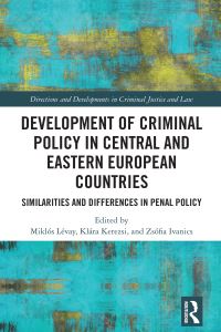Book Cover for Development of Criminal Policy in Central and Eastern European Countries by Miklós Lévay, Klára Kerezsi, Zsófia Ivanics