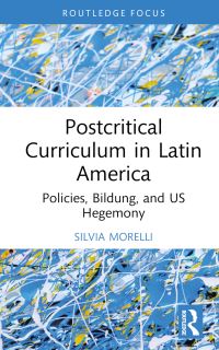 Book Cover for Postcritical Theory and Curriculum in Latin America by Silvia Morelli