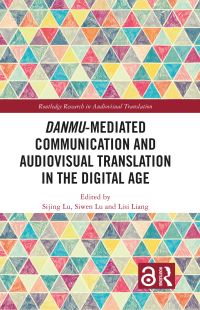 Book Cover for Danmu-Mediated Communication and Audiovisual Translation in the Digital Age by Sijing Lu, Siwen Lu, Lisi Liang
