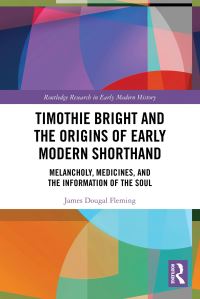 Book Cover for Timothie Bright and the Origins of Early Modern Shorthand by James Dougal Fleming