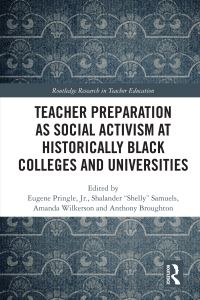 Book Cover for Teacher Preparation as Social Activism at Historically Black Colleges and Universities by Eugene Pringle, Shalander Samuels, Amanda Wilkerson, Anthony Broughton