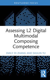 Book Cover for Assessing L2 Digital Multimodal Composing Competence by Emily Di Zhang, Shulin Yu