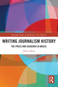 Book Cover for Writing Journalism History by Otávio Daros
