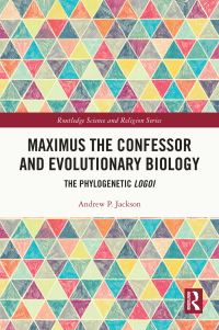Book Cover for Maximus the Confessor and Evolutionary Biology by Andrew P Jackson