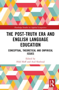 Book Cover for The Post-Truth Era and English Language Education by Hild Elisabeth Hoff, Aud Solbjørg Skulstad