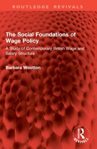 Book Cover for The Social Foundations of Wage Policy by Barbara Wootton