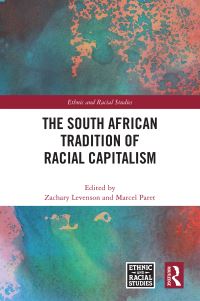 Book Cover for The South African Tradition of Racial Capitalism by Zachary Levenson, Marcel Paret