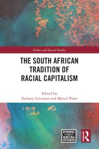 Book Cover for The South African Tradition of Racial Capitalism by Zachary Levenson, Marcel Paret