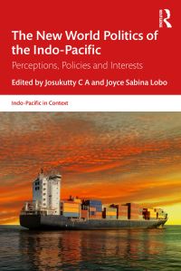 Book Cover for The New World Politics of the Indo-Pacific by Josukutty C A, Joyce Sabina Lobo