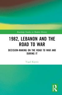 Book Cover for 1982, Lebanon and the Road to War by Yigal Kipnis
