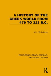 Book Cover for A History of the Greek World from 479 to 323 B.C by M L W Laistner