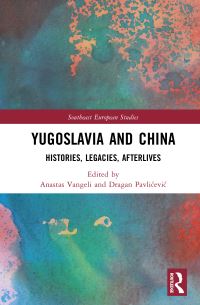 Book Cover for Yugoslavia and China by Anastas Vangeli, Dragan PavliÔceviÔc
