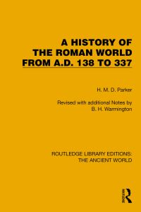 Book Cover for A History of the Roman World from A.D. 138 to 337 by Henry Michael Denne Parker