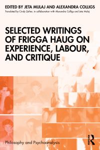 Book Cover for Selected Writings of Frigga Haug on Experience, Labour, and Critique by Jeta Mulaj, Cindy Zeiher, Alexandra Colligs