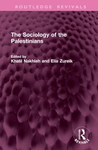 Book Cover for The Sociology of the Palestinians by Khalil Nakhleh, Elia Zureik