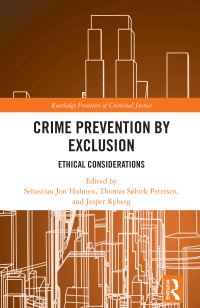 Book Cover for Crime Prevention by Exclusion by Sebastian Jon Holmen, Thomas Søbirk Peterson, Jesper Ryberg