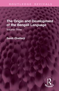 Book Cover for The Origin and Development of the Bengali Language. Volume Three by Suniti Kumar Chatterji