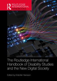 Book Cover for The Routledge International Handbook of Disability Studies and the New Digital Society by Kristofer Hansson