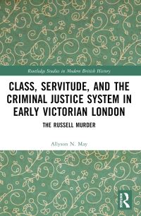Book Cover for Class, Servitude, and the Criminal Justice System in Early Victorian London by Allyson N May