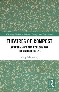 Book Cover for Theatres of Compost by Abby Schroering