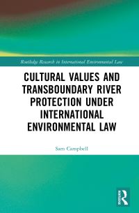 Book Cover for Cultural Values and Transboundary River Protection Under International Environmental Law by Sam Campbell