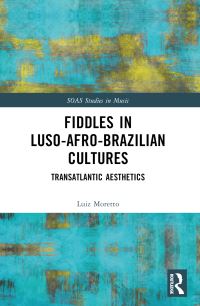 Book Cover for Fiddles in Luso-Afro-Brazilian Cultures by Luiz Moretto