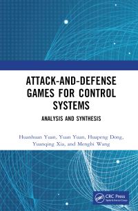 Book Cover for Attack-and-Defense Games for Control Systems by Huanhuan Yuan, Yuan Yuan, Huapeng Dong, Yuanqing Xia