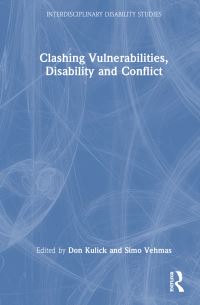 Book Cover for Clashing Vulnerabilities, Disability and Conflict by Don Kulick, Simo Vehmas